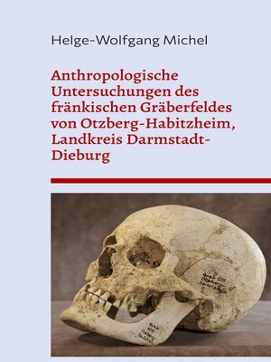 cover image of Anthropologische Untersuchungen des fränkischen Gräberfeldes von Otzberg-Habitzheim, Landkreis Darmstadt-Dieburg